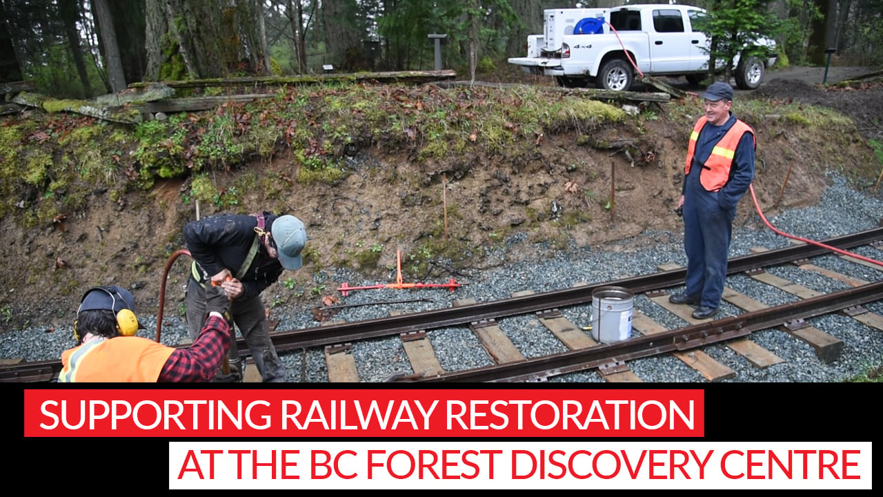 Supporting Railway Restoration at the BC Forest Discovery Centre